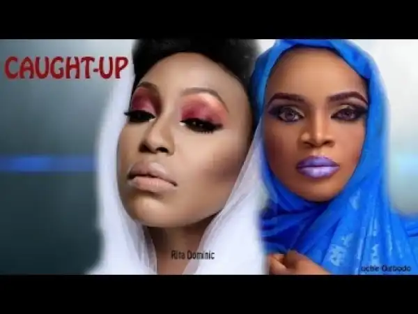 Video: CAUGHT UP  | 2018 Latest Nigerian Nollywood Movies